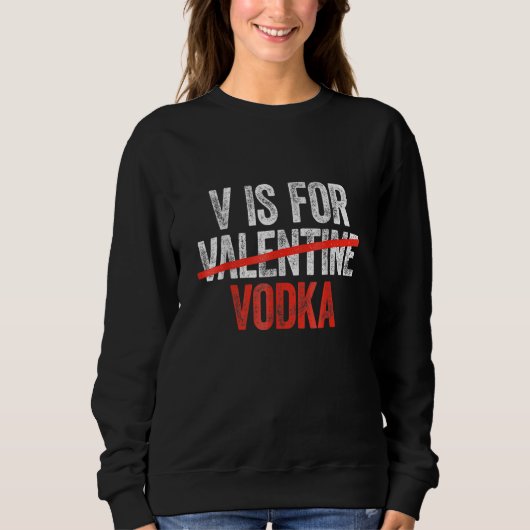 Vodka Is My Valentine Funny Valentine's Day Drinki Trui (Voorkant)