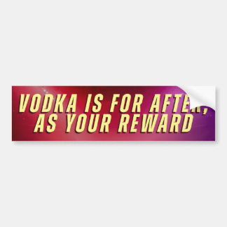 VODKA IS VOOR ERNA, ALS JE BELONING BUMPERSTICKER