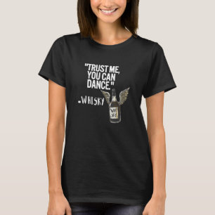 Vodka Trust Dance me Whiskey je kan echt vinden T-shirt