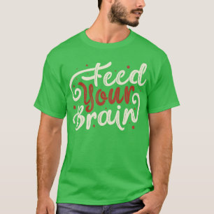 Voed je hersenen door Tobe Fonseca T-shirt