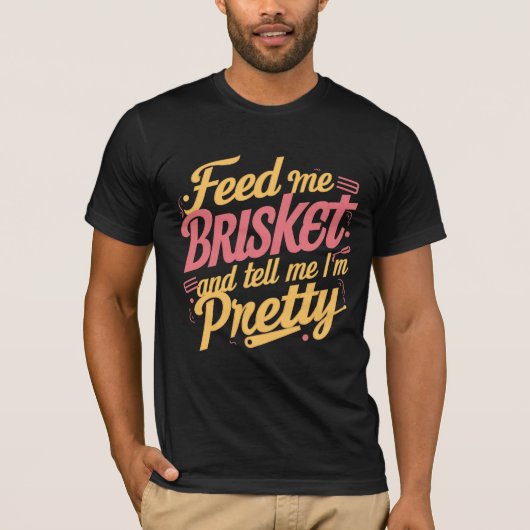 Voed me Brisket en zeg me dat ik T-shirt ben (Voorkant)