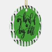 Voedsel "IM SOORT EEN GROTE DILL" Keramisch Ornament (Rechts)