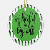 Voedsel "IM SOORT EEN GROTE DILL" Keramisch Ornament (Links)