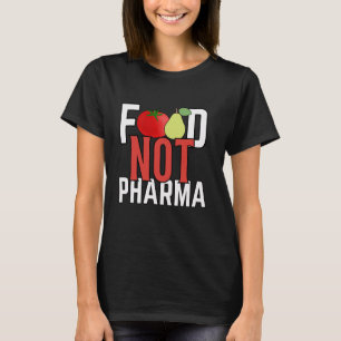Voedsel niet Pharma Gezonde Biologische Herbalist T-shirt