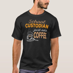 Voeg gewoon Coffee School Custodian toe T-shirt