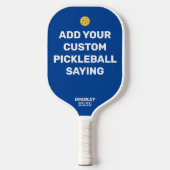 Voeg je aangepaste Pickleball-Gezegde toe, Citaat  Pickleball Paddle (Voorkant)