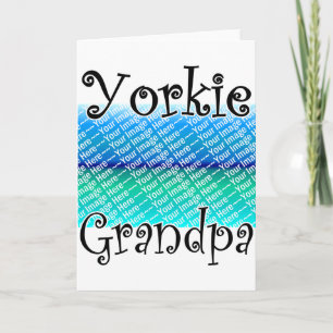 VOEG UW FOTO TOE Yorkie Grandpa Kaart