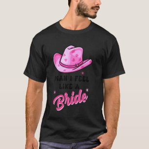 Voel je als een bruid Cowgirl vrijgezellenfeest T- T-shirt