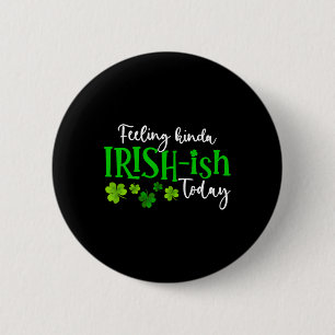 Voel me een beetje Iers vandaag Shamrock trots St Ronde Button 5,7 Cm