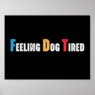 Voelen hond moe grappig poster