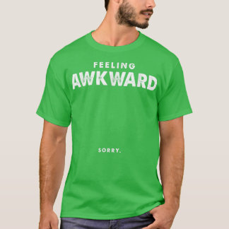 Voeling met Awkward Sorry Nerd Friends Weird Int T-shirt