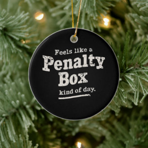 Voelt als een penalty box dag hockey speler keramisch ornament