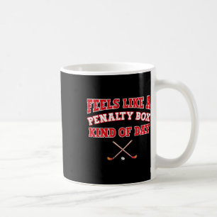 Voelt als een penalty box soort dag Funny Hockey Koffiemok