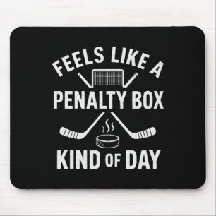 Voelt als een penalty box soort dag Funny Hockey Muismat