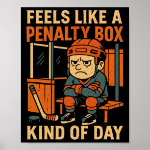 Voelt als een penalty box soort dag Funny Hockey  Poster