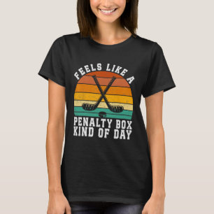 Voelt als een Penalty Box Soort dag Retro Hockey T-shirt