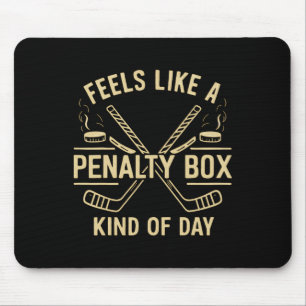Voelt als een penalty box soort van dag Funny Hock Muismat