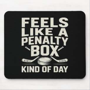 Voelt als een penalty box soort van dag Funny Hock Muismat