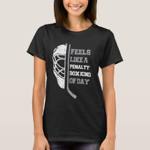 Voelt als een penaltybox soort dag grappige hockey t-shirt