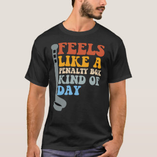 Voelt als een strafbank soort dag Grappig Hockey T-shirt