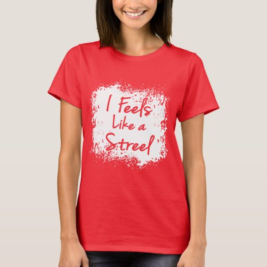 Voelt zich als een straat t-shirt (Voorkant)