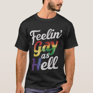 Voelt zich Gay Als Hel LGBT Pride T-shirt