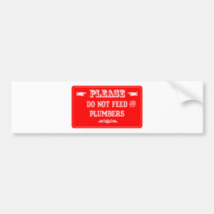 Voer de Loodgieters Niet Bumpersticker