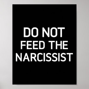 Voer de narcist niet, grappig, grappen, sarcastisc poster