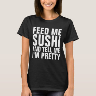 VOER ME SUSHI EN VERTEL ME DAT IK T-shirts BEN