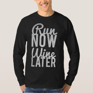Voer nu wijn later uit t-shirt