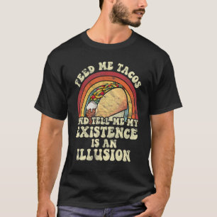 Voer Tacos Bestaan Illusie 70s  Existentiële Dre T-shirt
