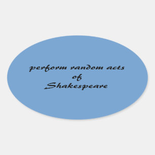 Voer willekeurige handelingen van Shakespeare uit Ovale Sticker