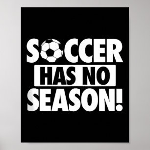Voetbal Heeft Geen Seizoen, Grappige Voetbal Fan T Poster