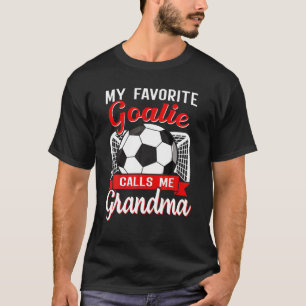 Voetbal mijn favoriete goalie noemt me grootmoeder t-shirt