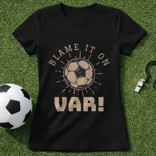 Voetbal VAR grap scheidsrechter Oproep Blame It On T-shirt
