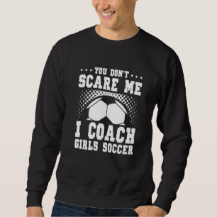 Voetbalcoach mannen Je maakt me niet bang Ik coach Trui