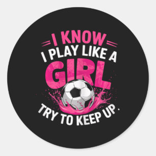 Voetbalmeisje Ik weet dat ik speel als een meisje Ronde Sticker