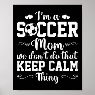 Voetbalmoeder We Doen Dat Niet Keep Calm Ding Poster