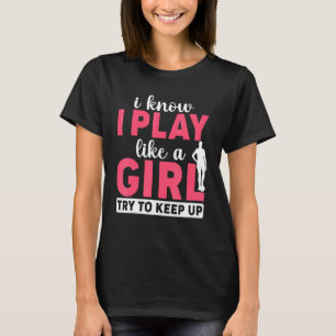 Voetbalspeler die ik ken als een meisje t-shirt