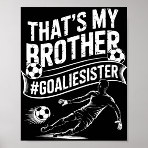 Voetbalspeler Team En Doelman, Dat Is Mijn Broer Poster