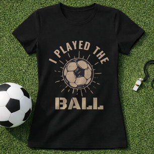 Voetbalverdediger Ik Speelde De Bal Quote T-shirt