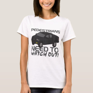 Voetgangers moeten oppassen voor nieuwe bestuurder t-shirt