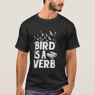 Vogel is een Werkwoord Funny Vogelspotten Natuur L T-shirt