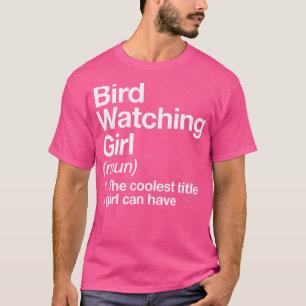 Vogel kijken Meisje Definitie Grappig Wandelen Cam T-shirt