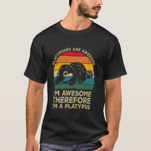 Vogelbekdieren zijn geweldig. Ik ben geweldig, dus T-shirt