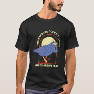 Vogelkijken gaat beide kanten op â€"Vogels Aren’ T-shirt