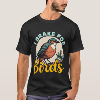 Vogelkijken I Brake voor Vogels Vogelaar Vogelaar T-shirt