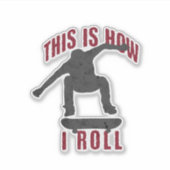 Voici comment je roule skateboard sticker (Devant)