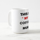 VOICI "MON" CAFÉ MUG (Devant gauche)