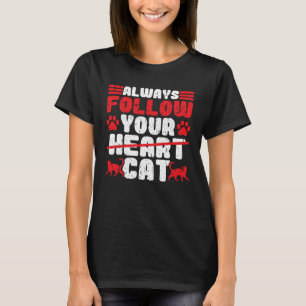Volg Altijd Je Hart Kat Sarcasme Kat Moeder D T-shirt